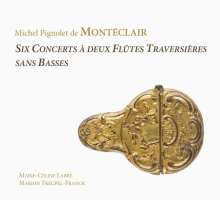 Monteclair: Six Concerts a deux Flutes Traversieres sans basses